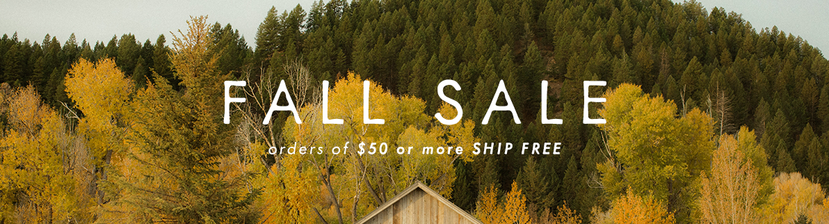 Fall Sale | Orders of $50 or more ship free